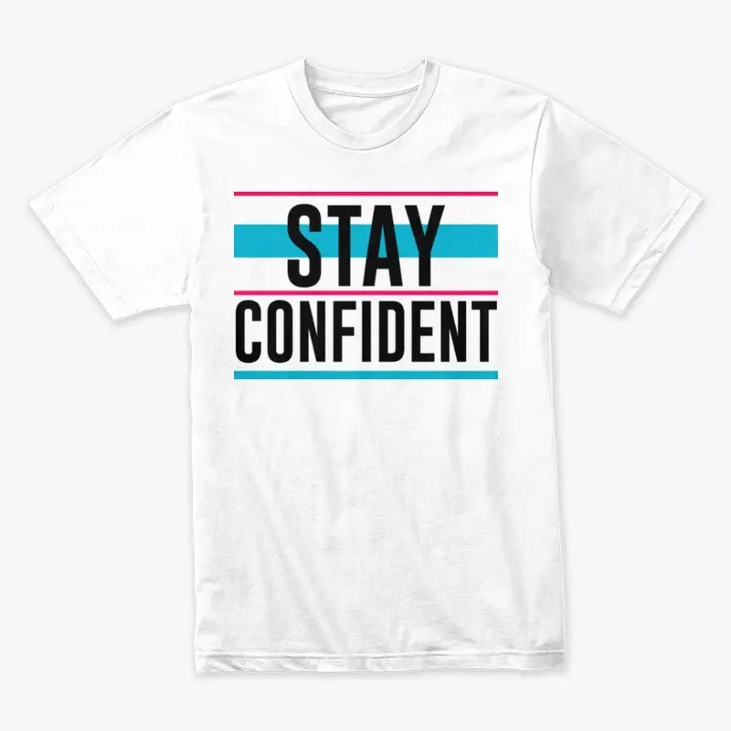 STAY CONFIDENT