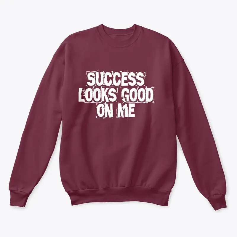 Success Looks Good On Me 